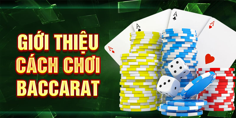 Giới thiệu cách chơi baccarat