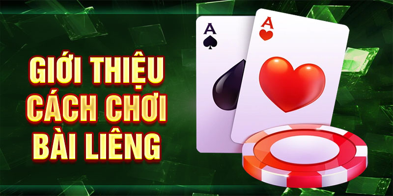Giới thiệu cách chơi bài liêng