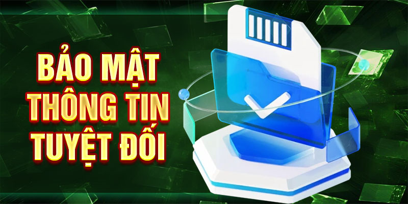 Bảo mật thông tin tuyệt đối