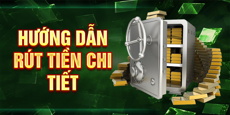 Hướng dẫn rút tiền chi tiết