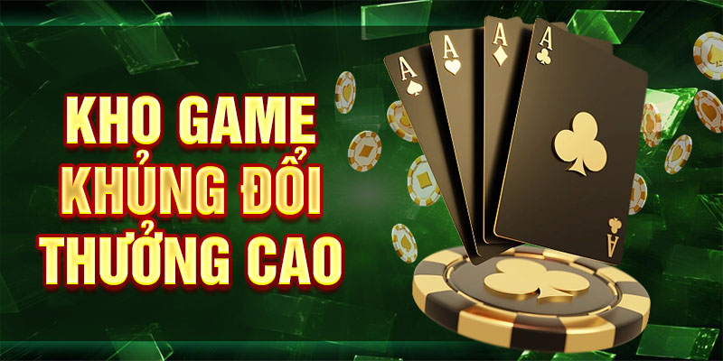 Kho game khủng đổi thưởng cao