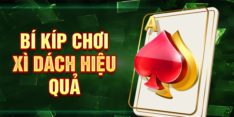 Bí kíp chơi xì dách hiệu quả
