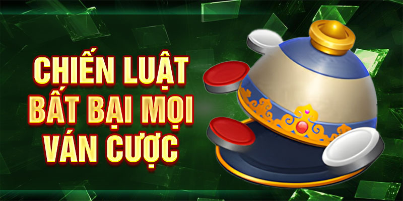 Chiến luật bất bại mọi ván cược