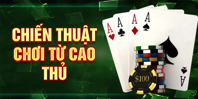 Chiến thuật chơi từ cao thủ