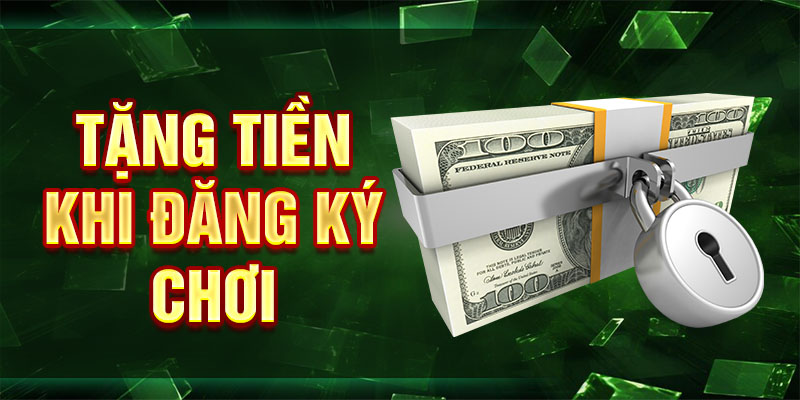 Tặng tiền khi đăng ký chơi