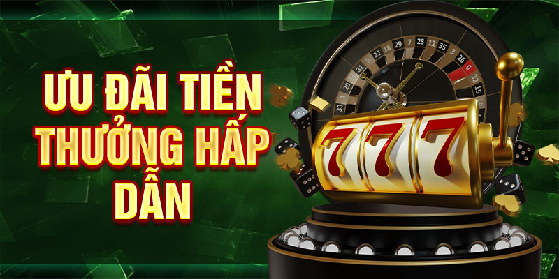 Ưu đãi tiền thưởng hấp dẫn