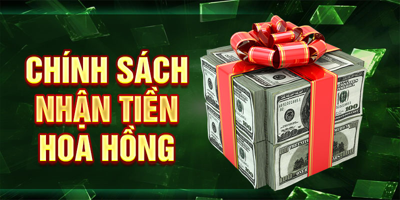 Chính sách nhận tiền hoa hồng