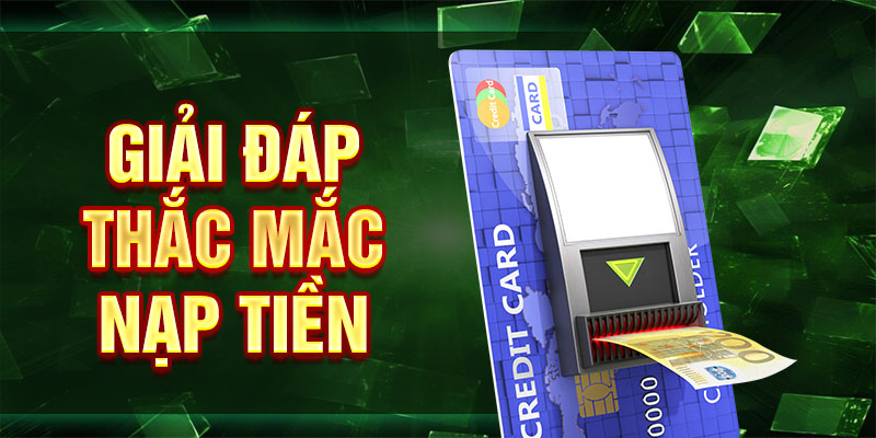 Giải đáp thắc mắc nạp tiền
