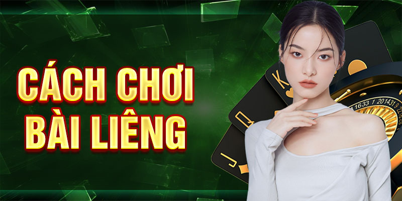 Cách Chơi Bài Liêng - Hướng Dẫn Đặt Cược Bách Thắng